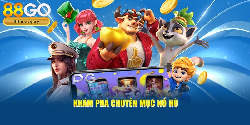 Nổ hũ 1 Nổ hũ 88GO an toàn, văn minh